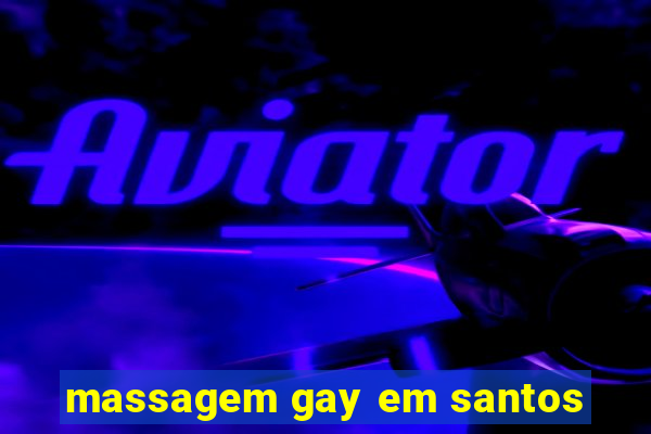 massagem gay em santos